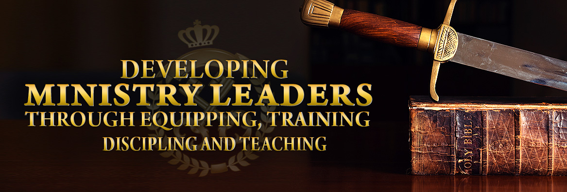 Developing Ministry Leaders Through Equipping, Training, Discipling and Teaching